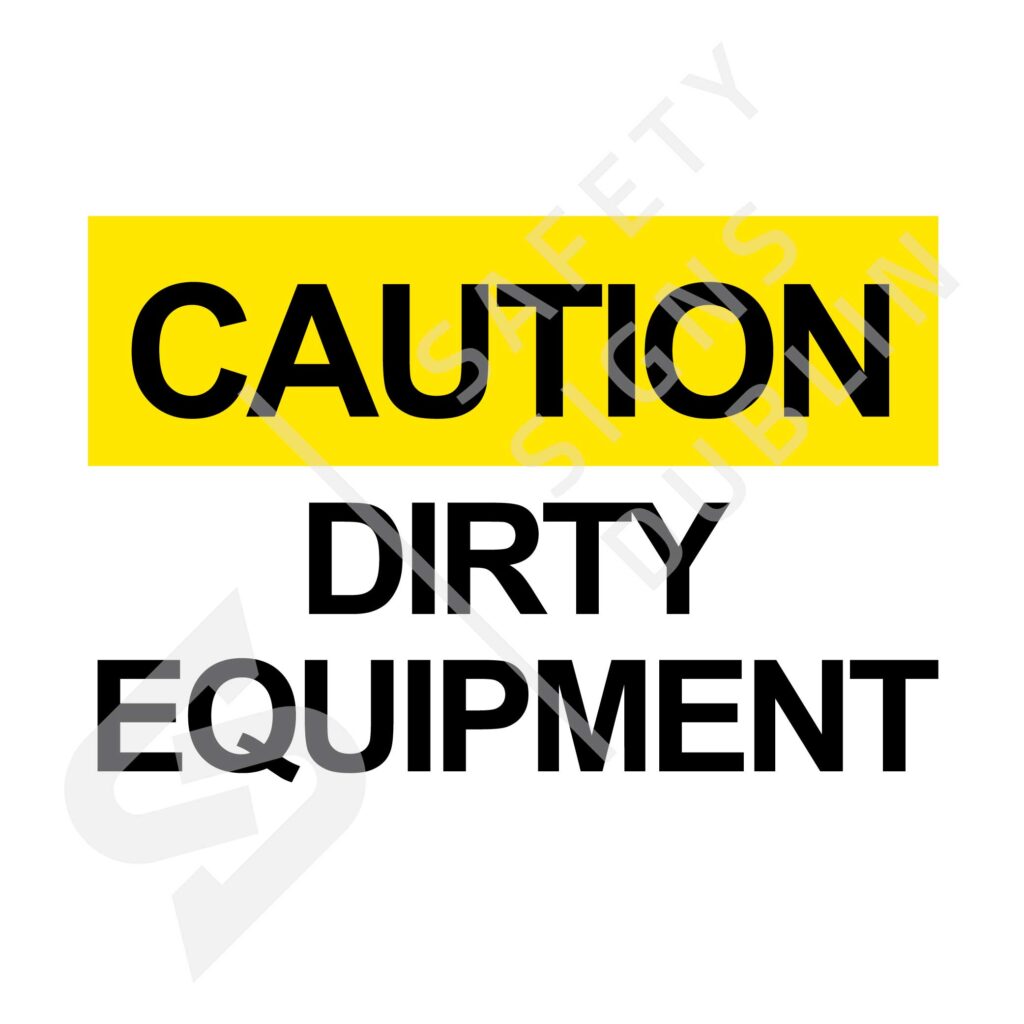 Sign - Caution-Dirty-Equipment-W8163